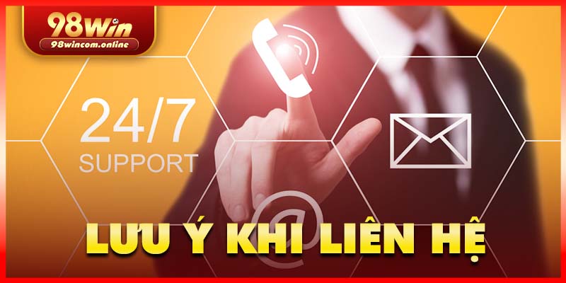 Lưu ý khi liên hệ nhà cái 98WIN