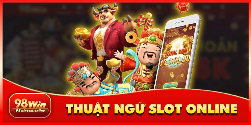 Thuật ngữ game slot online Thần Tài cần nắm